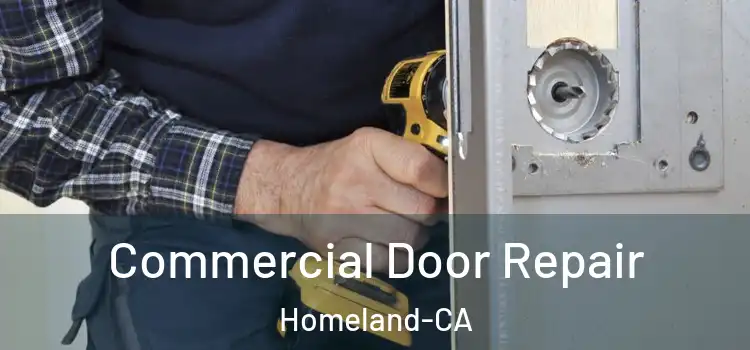  Commercial Door Repair Homeland-CA