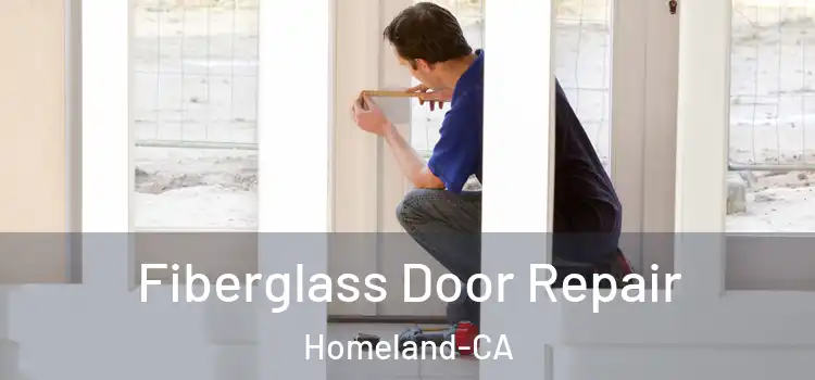  Fiberglass Door Repair Homeland-CA