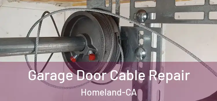  Garage Door Cable Repair Homeland-CA