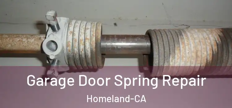  Garage Door Spring Repair Homeland-CA